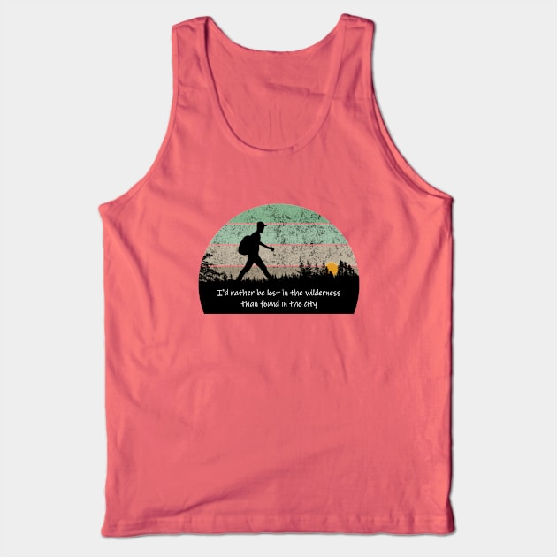 Hiker's Delight - I'd Rather Be Lost in the Wilderness Tank Top by numpdog